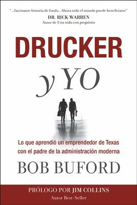Drucker y Yo: Lo que aprendio un emprendedor de Texas con el padre de la administracion moderna