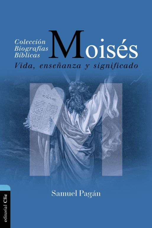 Moisés. Vida, enseñanza y significado
