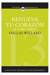 13. RENUEVA TU CORAZON (Colección Teología Contemporánea Clie)