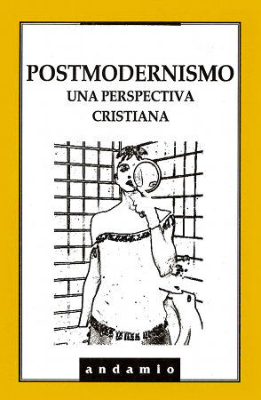 POSTMODERNISMO. UNA PERSPECTIVA CRISTIANA