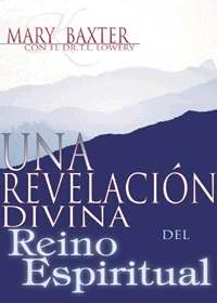 Una revelación divina del Reino Espiritual (Divine Revelation Of The Spirit Realm)