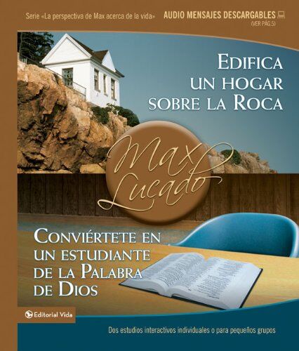 Edifica un hogar sobre la Roca / Conviértete en un estudiante de la Palabra de Dios
