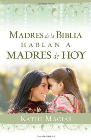 Madres de la Biblia hablan a madres de hoy