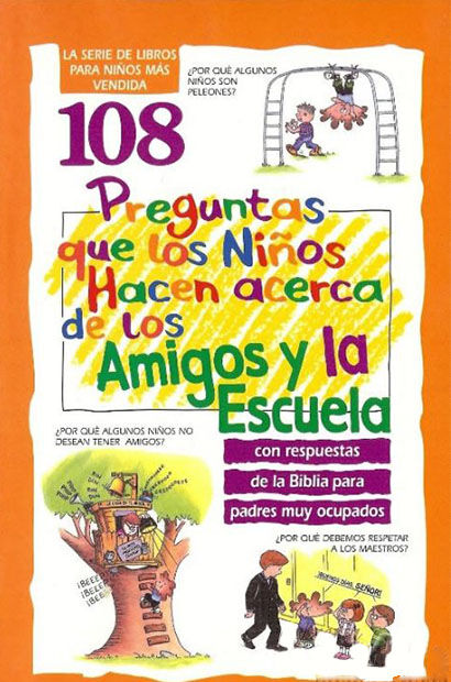 108 Preguntas que los Niños Hacen Acerca de los Amigos y la Escuela