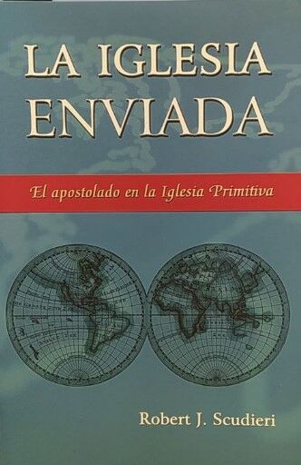 La iglesia enviada: El apostolado en la Iglesia Primitiva 