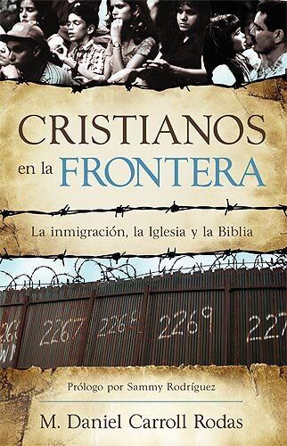 Cristianos en la frontera - La inmigración, la Iglesia y la Biblia