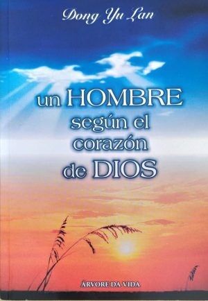 UN HOMBRE SEGUN EL CORAZON DE DIOS