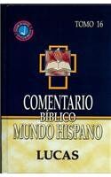 Comentario Bíblico Mundo Hispano - Lucas (Tomo 16)