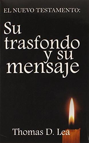 El Nuevo Testamento: Su trasfondo y su mensaje