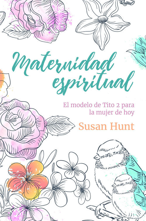 MATERNIDAD ESPIRITUAL - El modelo de Tito 2 para la mujer de hoy