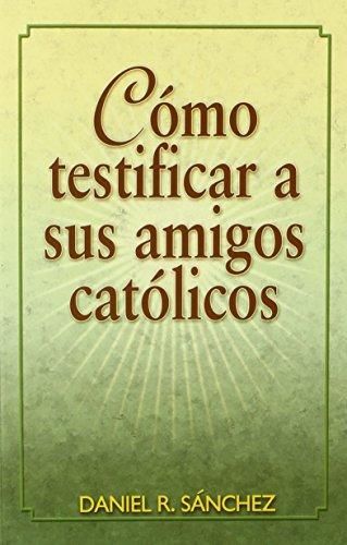 Cómo testificar a sus amigos católicos
