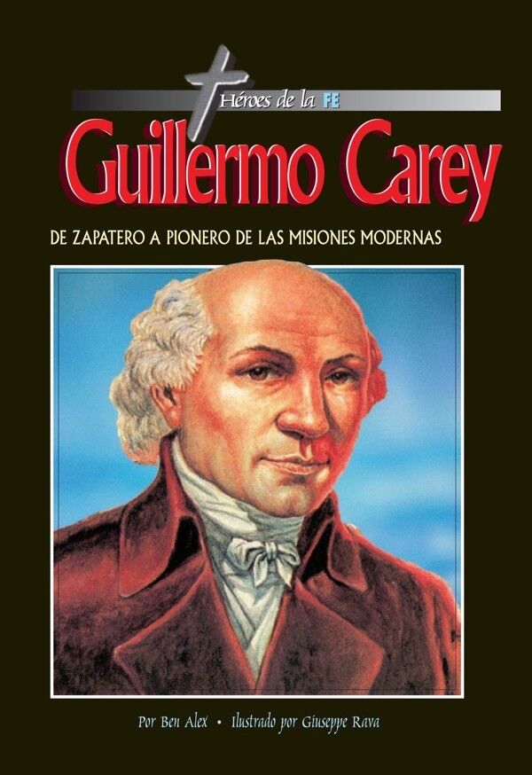 Guillermo Carey - De zapatero a pionero de las misiones modernas