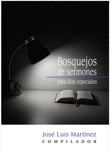 BOSQUEJOS DE SERMONES PARA DIAS ESPECIALES