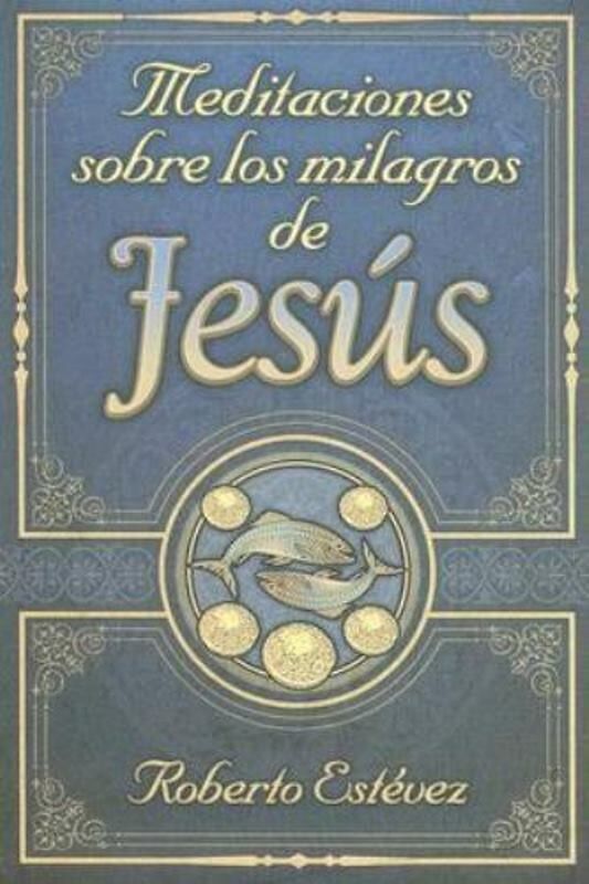 Meditaciones sobre los milagros de Jesús