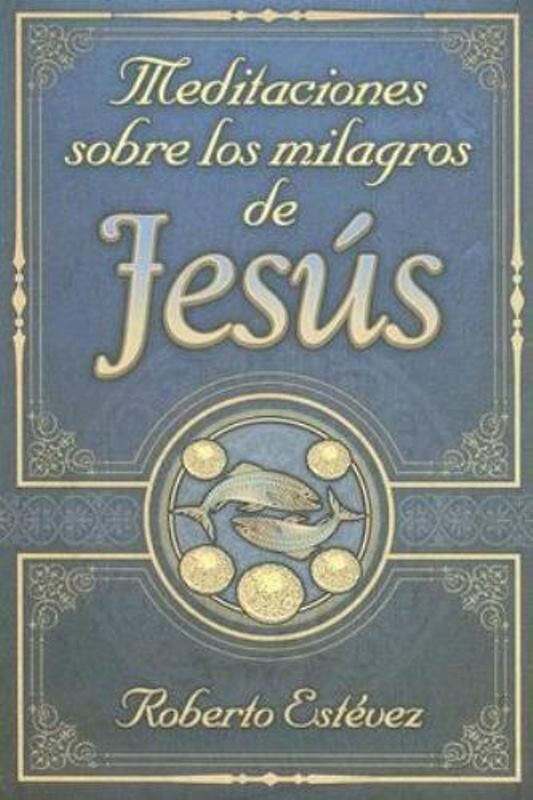 Meditaciones sobre los milagros de Jesús