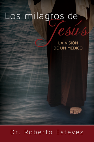 Los milagros de Jesús: La visión de un médico