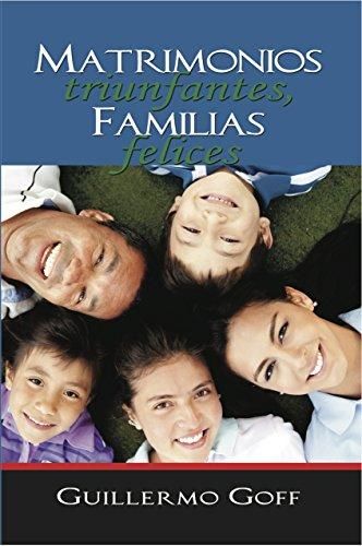 Matrimonios triunfantes, familias felices
