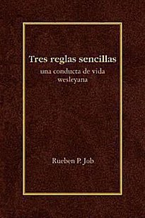 Tres reglas sencillas: Una conducta de vida wesleyana