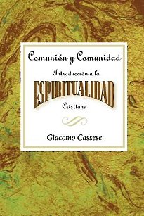 Comunión y comunidad. Introduccion a la Espiritualidad Cristiana