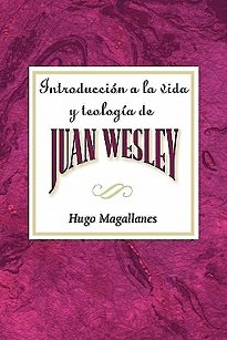 Introduccion a la Vida y Teologia de Juan Wesley 