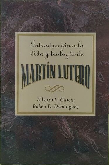 Introduccion a la vida y teologia de Martin Lutero