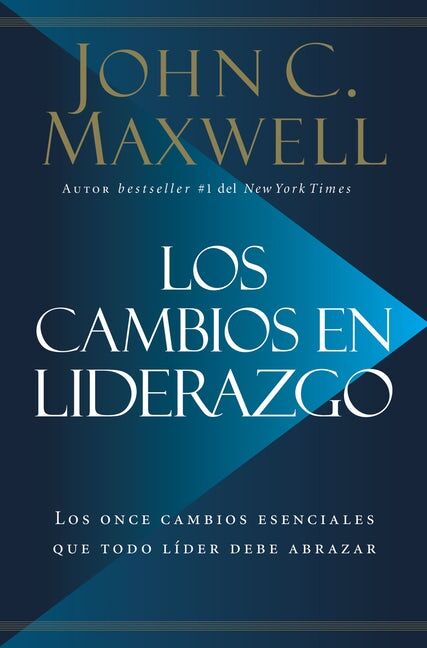 Los cambios en el liderazgo: Los once cambios esenciales que todo líder debe abrazar