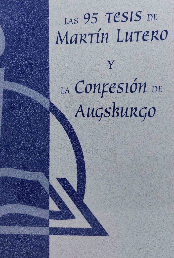 Las 95 tesis de Martín Lutero y la Confesión de Augsburgo