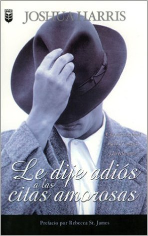 joshua harris le dije adios a las citas amorosas