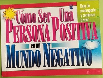 Cómo ser una persona positiva en un mundo negativo (bolsillo)