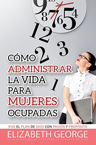 Cómo administrar la vida para mujeres ocupadas