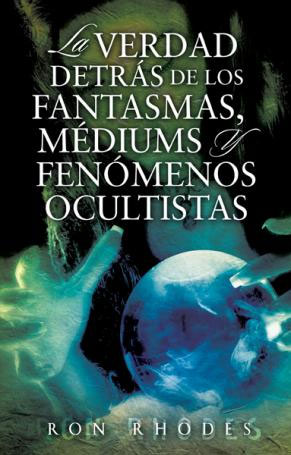 La verdad detrás de los fantasmas, médiums y fenómenos ocultistas