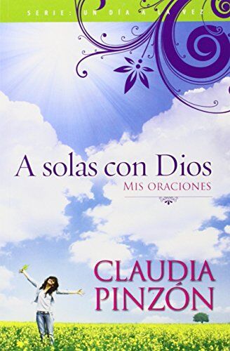 A solas con Dios: Mis oraciones