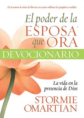 El poder de la esposa que ora: La vida en la presencia de Dios (devocionario)