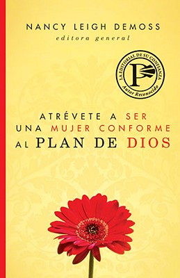 Atrévete a ser una mujer conforme al plan Dios