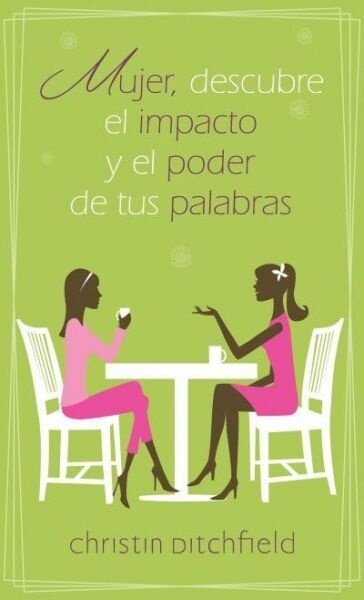 Mujer, descubre el impacto y el poder de tus palabras (bolsillo)