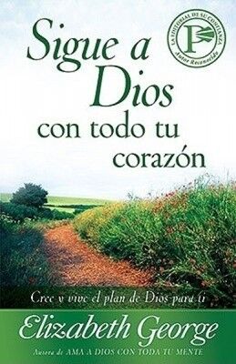 Sigue a Dios con todo tu corazón 