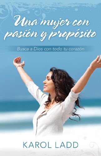 Una mujer con pasión y propósito [A Woman's Passionate Pursuit of God]
