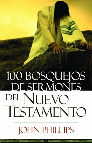 100 BOSQUEJOS DE SERMONES DEL NUEVO TESTAMENTO