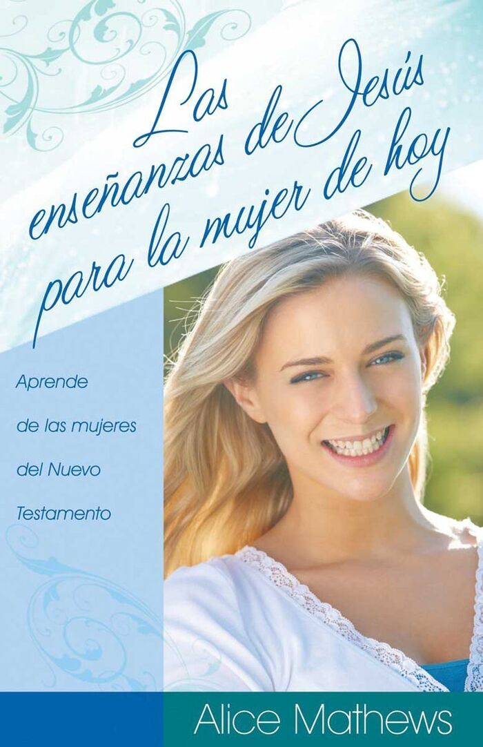 Las enseñanzas de Jesús para la mujer de hoy (Nuevo Testamento)