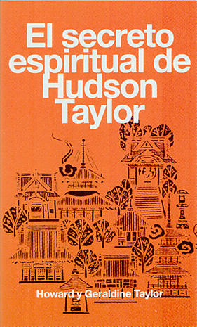 EL SECRETO ESPIRITUAL DE HUDSON TAYLOR