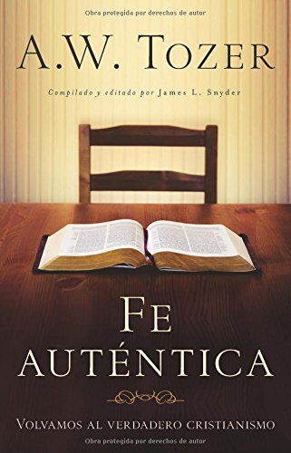 Fe auténtica: Volvamos al verdadero cristianismo