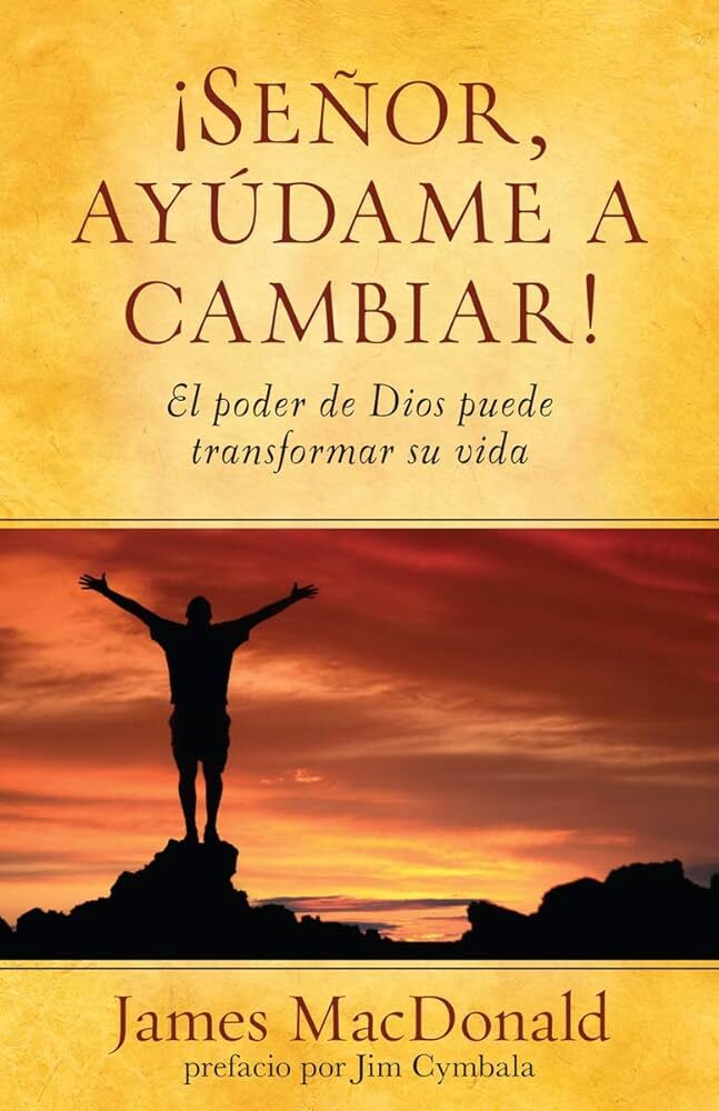 ¡Señor, ayúdame a cambiar!