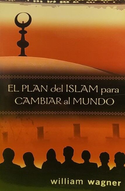 PLAN DEL ISLAM PARA CAMBIAR AL MUNDO, EL