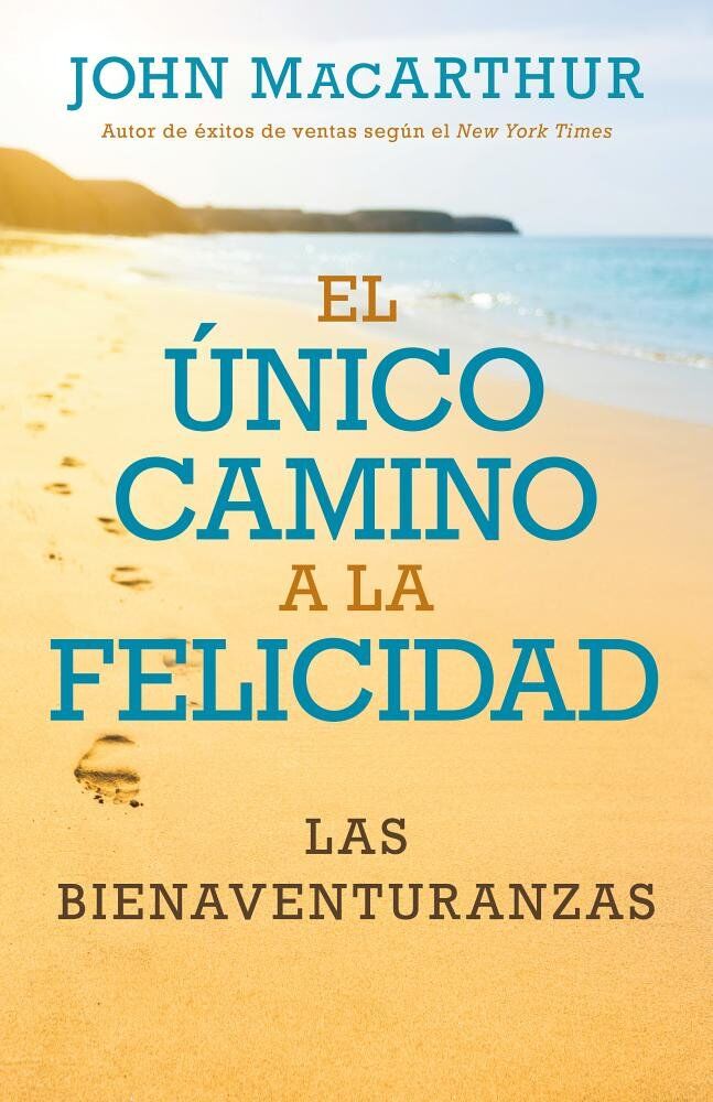 El único camino a la felicidad. Las bienaventuranzas (Nueva edición)