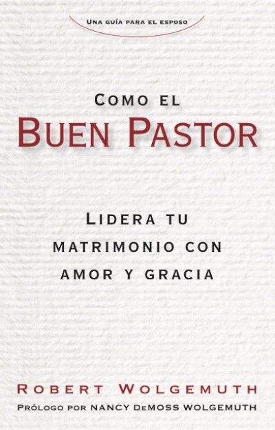 Como el buen pastor: Lidera tu matrimonio con gracia y amor