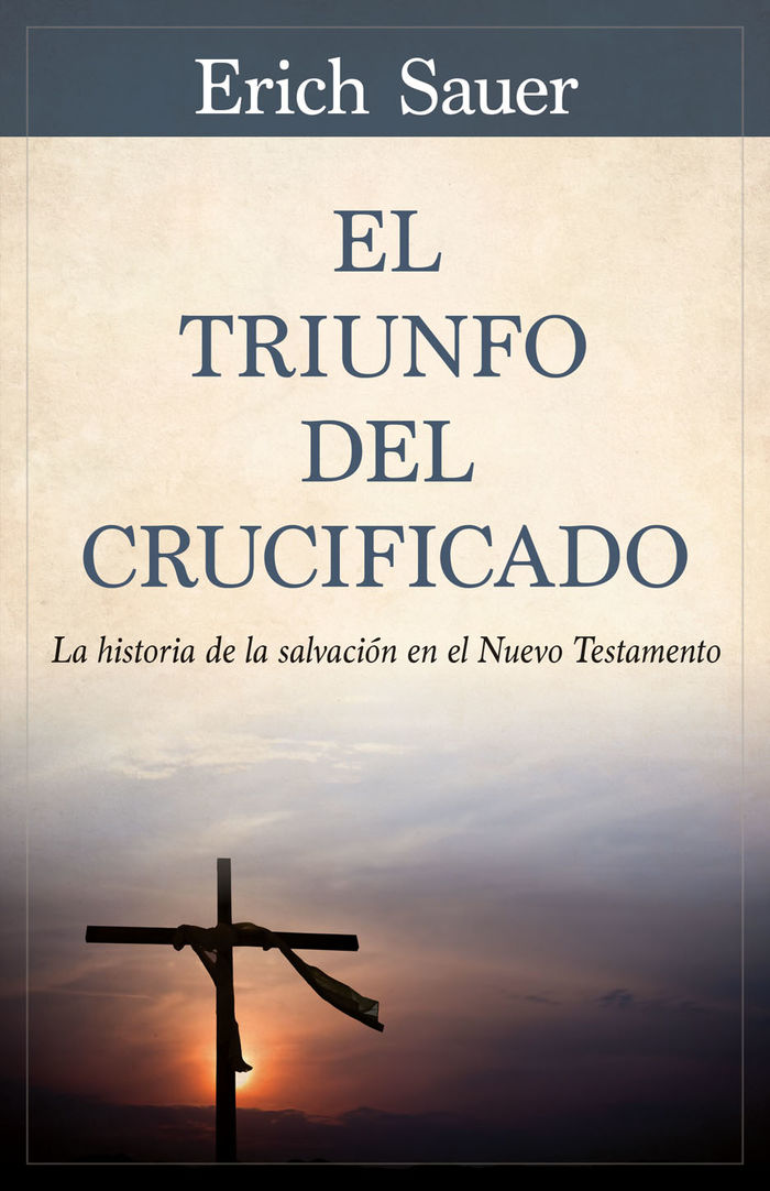 El triunfo del crucificado (Nueva edición)