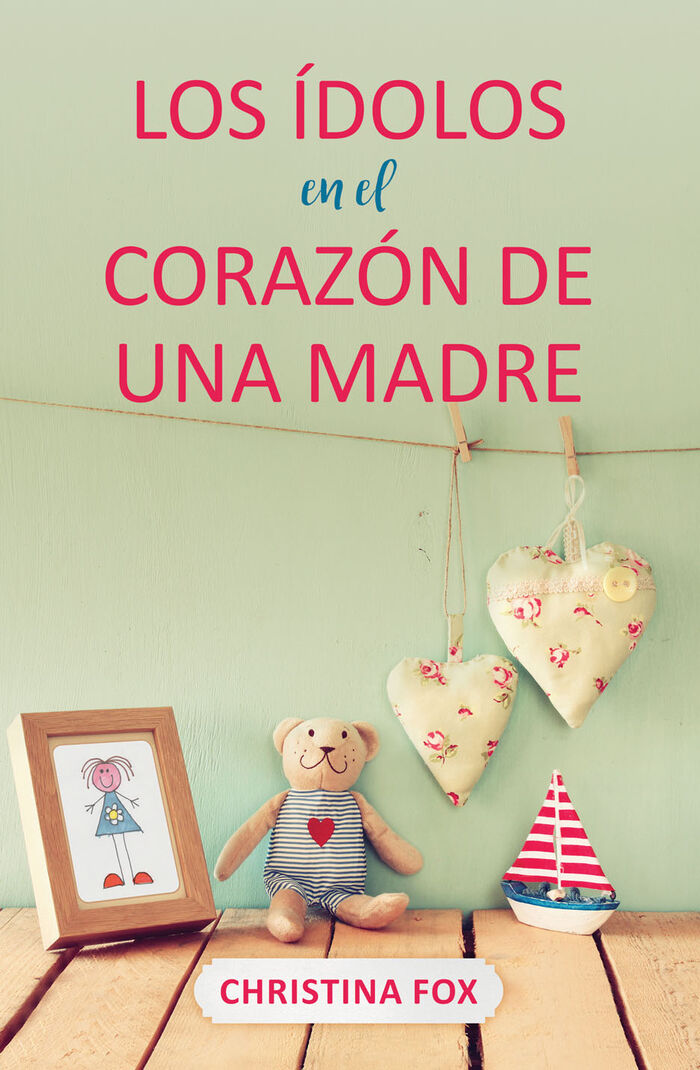 Los ídolos en el corazón de una madre