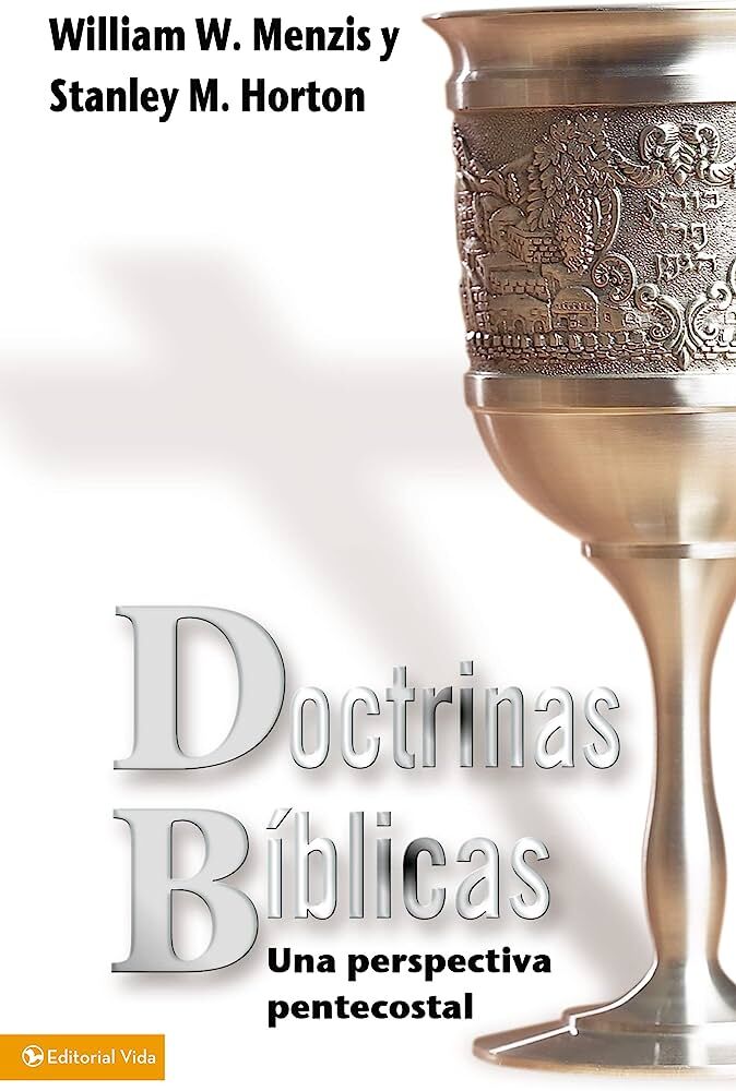 Doctrinas bíblicas. Una perspectiva pentecostal.