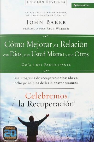 Celebremos la recuperación 3 - Cómo mejorar su relación con Dios, con usted mismo y con otros