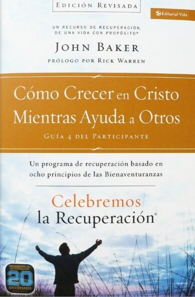 Celebremos la recuperación 4 - Cómo crecer en Cristo mientras ayuda a otros